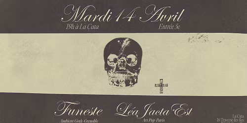 FUNESTE + L\u00c9A JACTA EST \u2022  La Cata - Grenoble