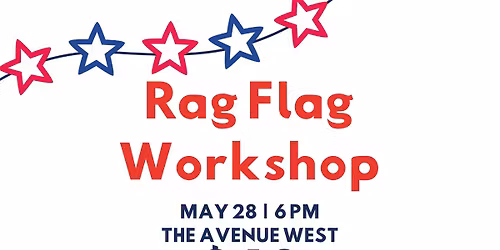 Rag Flag Workshop (The Avenue West) $40
