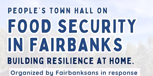 People\u2019s Town Hall: Food Security in Fairbanks