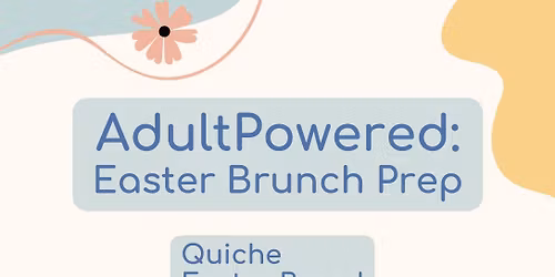 AdultPowered: Easter Brunch Prep \u2013 Quiche & Easter Bread \ud83d\udc30\ud83e\udd56