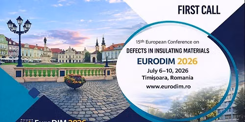 The 15th European Conference on Defects in Insulating Materials (EURODIM 2026) — Bd. V.Parvan 4, 300223 Timisoara, Romania
