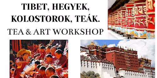TIBET. HEGYEK, KOLOSTOROK, TE\u00c1K - TEA & ART WORKSHOP