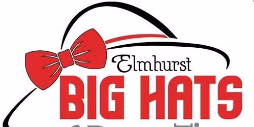 Elmhurst "Big Hats & Bow Ties"
