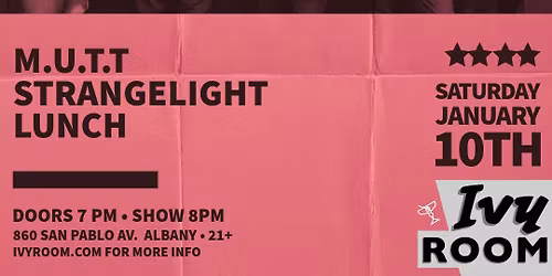 SWINGIN' UTTERS x M. U. T. T. x STRANGELIGHT x LUNCH