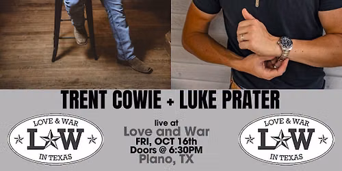 TRENT COWIE + LUKE PRATER LIVE @ LOVE AND WAR - PLANO, TX