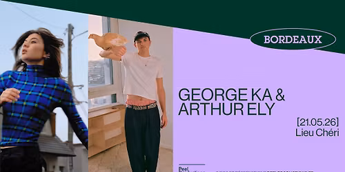 GEORGE KA & ARTHUR ELY\uff5cLieu Ch\u00e9ri - BORDEAUX\uff5c21\/05\/26