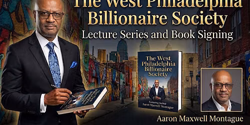 The West Philadelphia Billionaire Society Book Lecture and Signing Event