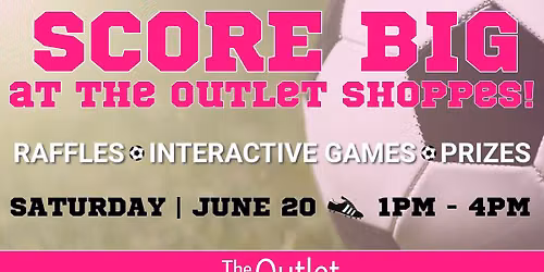 SCORE BIG at The Outlet Shoppes!