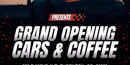 Thornton Advance Auto Parts Grand Opening - Cars & Coffee