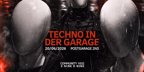 TECHNO IN DER GARAGE | Community 1632 x NINE O NINE | Postgarage Graz