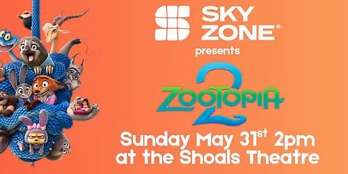 Zootopia 2 at the Shoals Theatre presented by Sky Zone