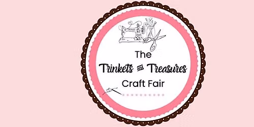 Trinkets and Treasures Craft Fair