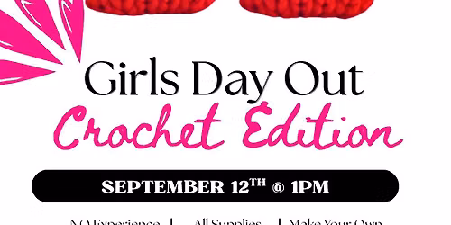 Girls Day Out: Crochet Edition