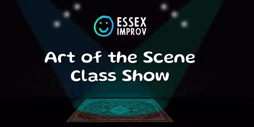 Essex Improv \u2013 Art of the Scene Class Show