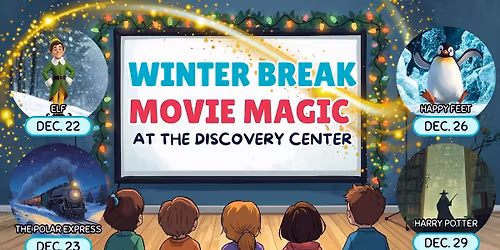 Winter Break Movie Magic at The Discovery Center