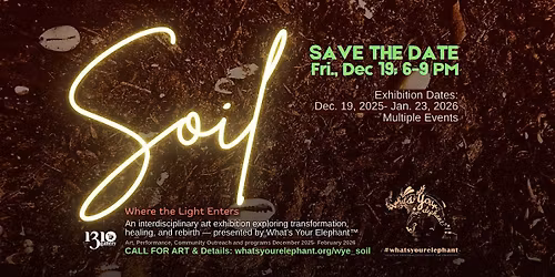 SOIL: Where the Light Enters \u2014 A Community Art & Wellness Exhibition