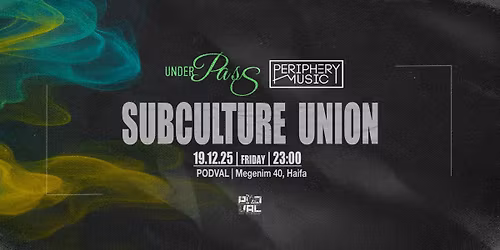 Underpass & Periphery Music-Subculture Union Party