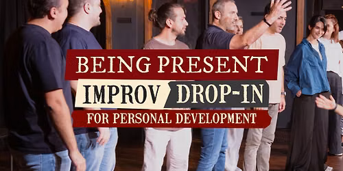 IMPROV DROP-INS FOR PERSONAL DEVELOPMENT: BEING PRESENT JUN 2026