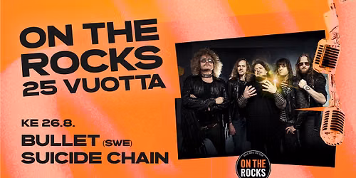 On The Rocks 25 vuotta: Bullet (SWE), Suicide Chain