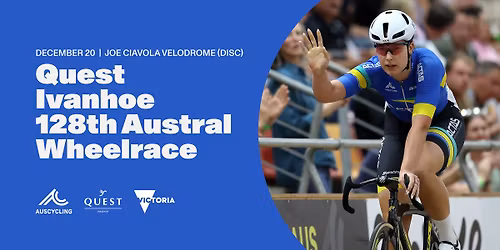 Quest Ivanhoe 128th Austral Wheelrace & 2025 AusCycling Madison National Championships