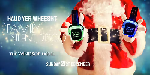 XMAS family SILENT DISCO at The Windsor Hotel