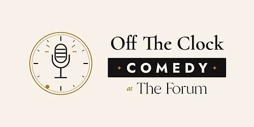 Off The Clock: Comedy at The Forum