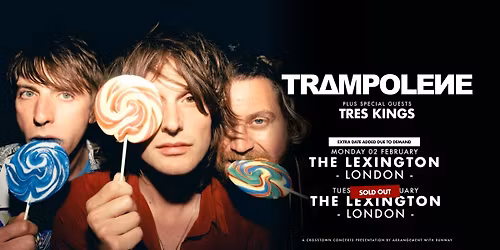 *NEW SHOW ADDED* Trampolene + Tres Kings at The Lexington, London