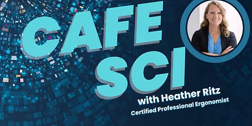 Caf\u00e9 Sci: The Science and Art of Ergonomics