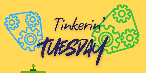 Tinkerin' Tuesdays