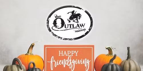 Friendsgiving at The Outlaw 