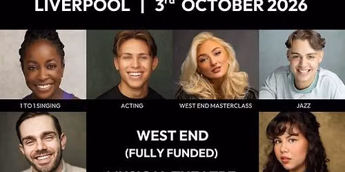 FREE UK Fully Funded LIVERPOOL Musical Theatre West End Workshop