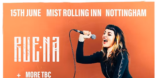 Ruena + more TBA, Mist Rolling Inn - Nottingham