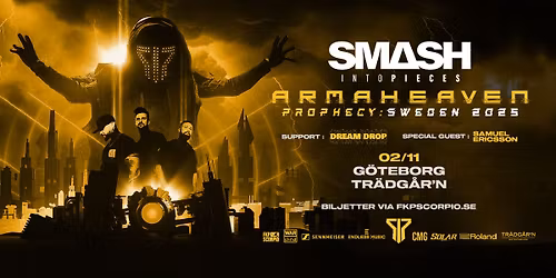 Smash Into Pieces + Support: Dream Drop + Special Guest: Samuel Ericsson | G\u00f6teborg