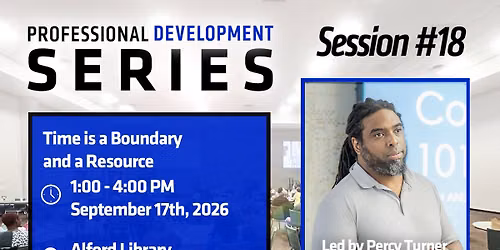 Professional Development Series: Time is a Boundary and a Resource