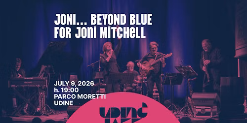 JONI... BEYOND BLUE for Joni Mitchell @ Udin&Jazz