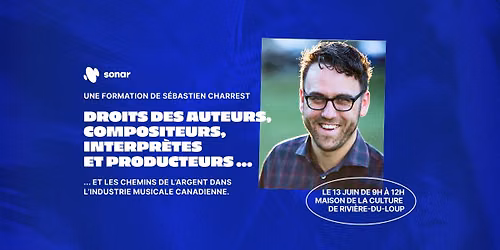 Formation - Droits des auteurs, compositeurs, interpr\u00e8tes et producteurs, avec S\u00e9bastien Charrest