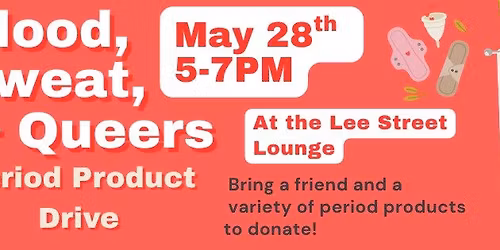 Blood Sweat and Queers: Period Product Drive 