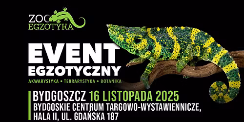 ZooEgzotyka Bydgoszcz - 16 listopada 2025r.