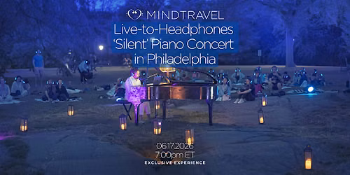 MindTravel June Live-to-Headphones Silent Piano Concert in Philadelphia