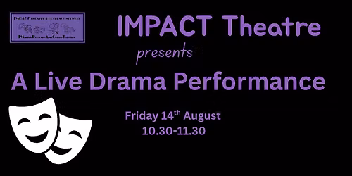 IMPACT Theatre - Live Drama performance