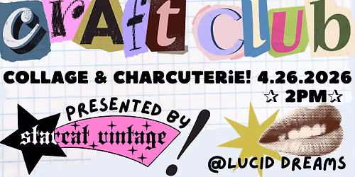 Craft Club: Collage & Charcuterie! 4.26.26 @ 2PM