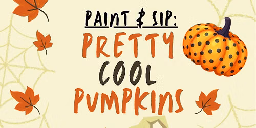 Pretty Cool Pumpkins: Paint & Sip