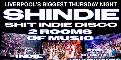 Shit Indie Disco \/\/ SHINDIE SUMMER SESSIONS- \/\/ \u00a34 DOUBLES AND MIXER \/\/ INDIE ON FLOOR 1.\/\/ POP, CHART THROWBACKS ON FLOOR 2.