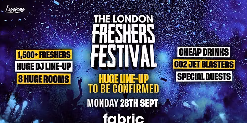 THE LONDON FRESHERS FESTIVAL @ FABRIC! HUGE LINE-UP TO BE CONFIRMED \ud83c\udf89 LONDON FRESHERS WEEK 2026