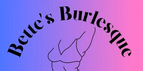 Bette\u2019s Burlesque Open Casting Call