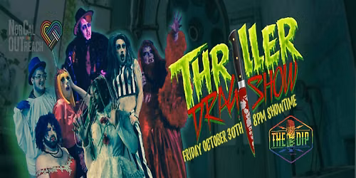 NorCal OUTreach Presents: THRILLER Drag Show