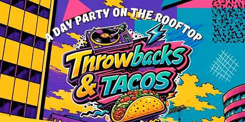 Throwbacks and Tacos