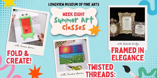 LMFA Summer Art Classes - Week 8