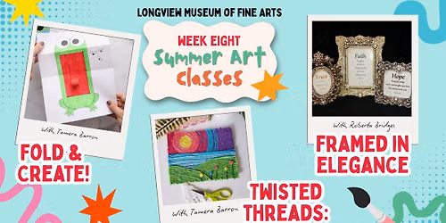 LMFA Summer Art Classes - Week 8