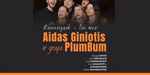 Aidas Giniotis ir grup\u0117 \u201ePlumBum\u201c | \u201eNenusig\u0105sk \u2013 tai mes\u201c | \u0160v. Kotrynos ba\u017eny\u010dia